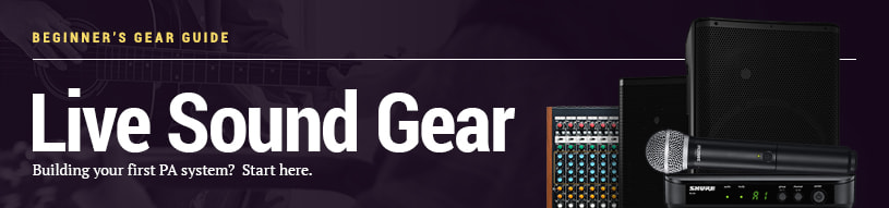 Beginner's Gear Guide: Live Sound