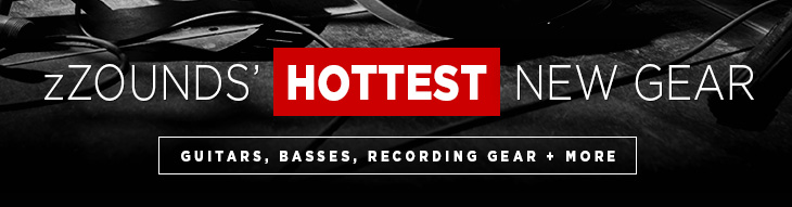 zZounds' Hottest New Gear features new guitars, basses, recording gear and more!