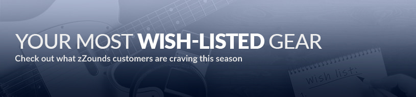 Your Most Wish-Listed Gear: Check out what zZounds customers are craving this season