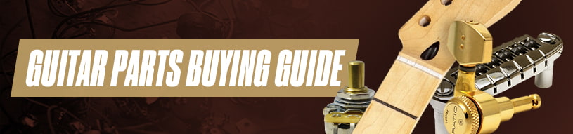 Guitar Parts Buying Guide