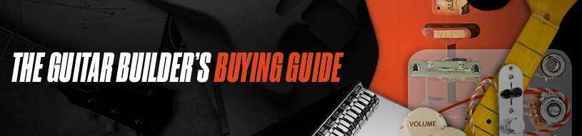 The Guitar Builder's Buying Guide