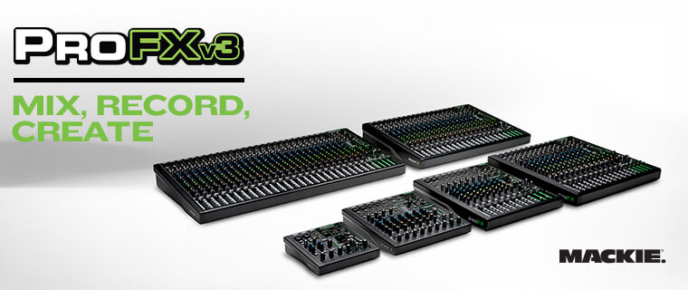 Mackie - ProFX v3. Mix. Record. Create