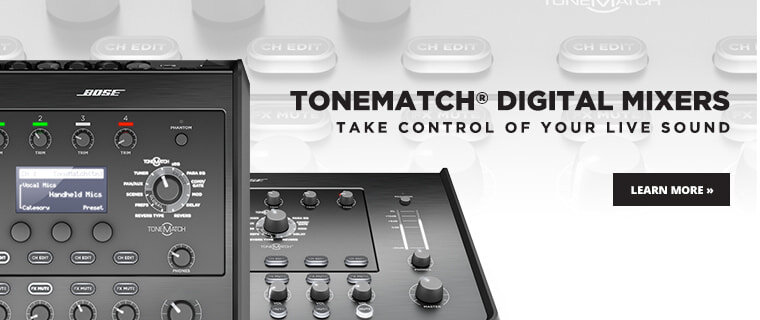 Bose ToneMatch digital mixers: take control of your live sound - Learn More