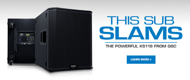 This Sub Slams: The powerful KS118 from QSC. Learn More
