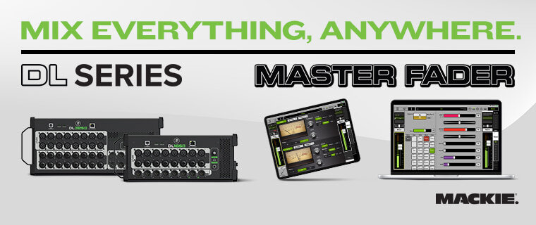 Mix anything anywhere. Mackie DL Series mixers with Master Fader