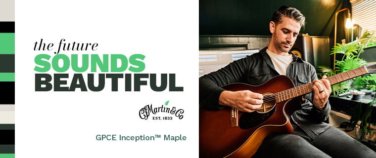 Martin - GPCE Inception Maple. The Future Sounds Beautiful