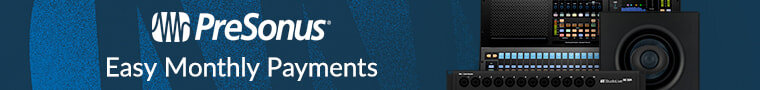 PreSonus: Easy Monthly Payments
