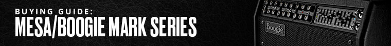 Buying Guide Mesa Boogie Mark Series 