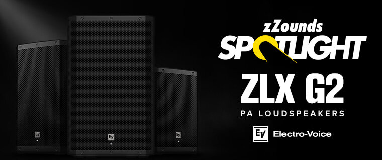 zZounds Spotlight - EV ZLX G2