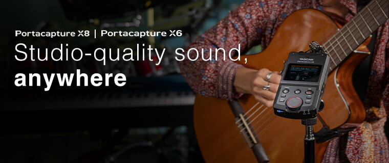 TASCAM - Portacapture X8 and X6: studio-quality sound anywhere