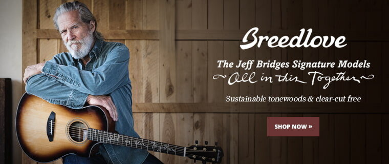 Breedlove: The Jeff Bridges Signature Models "All in this Together" Sustainable tonewoods & clear-cut free, Shop Now