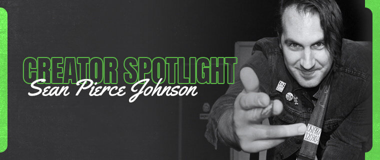 Creator Spotlight - Sean Pierce Johnson