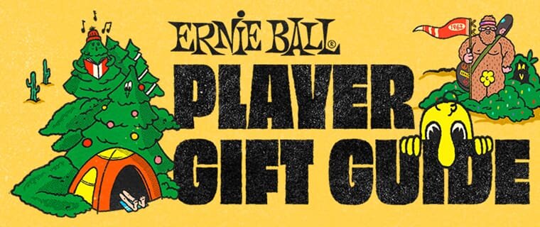 Ernie Ball - Gift Guide