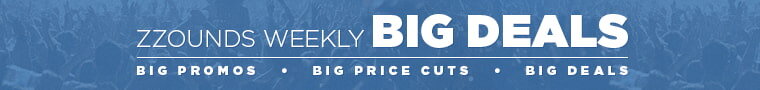 zZounds weekly big deals: big promos, big price cuts, big deals!