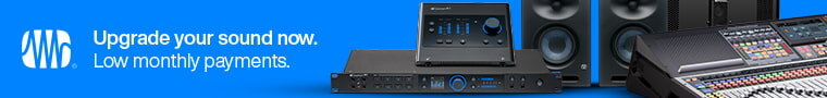 PreSonus: Upgrade your sound now. Low monthly payments.